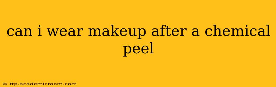 can i wear makeup after a chemical peel