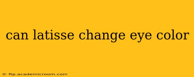 can latisse change eye color