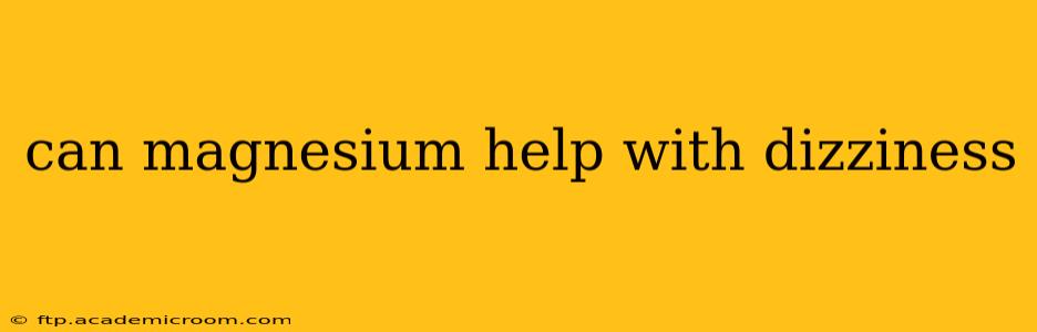 can magnesium help with dizziness