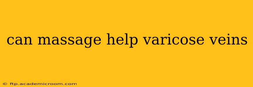can massage help varicose veins