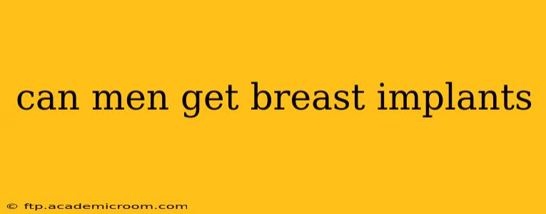 can men get breast implants