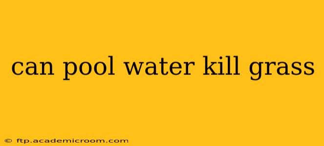 can pool water kill grass