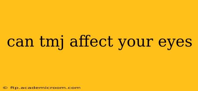 can tmj affect your eyes