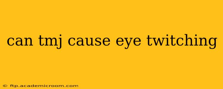 can tmj cause eye twitching