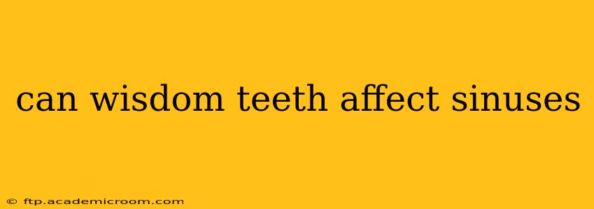 can wisdom teeth affect sinuses