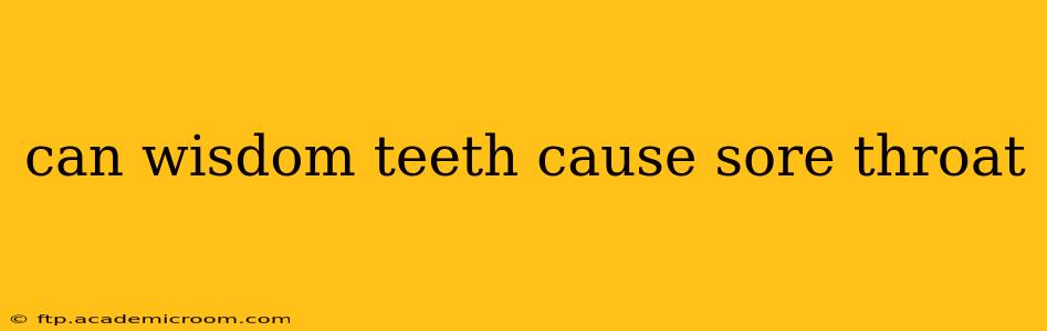 can wisdom teeth cause sore throat