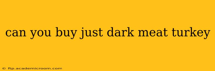 can you buy just dark meat turkey