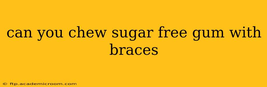 can you chew sugar free gum with braces