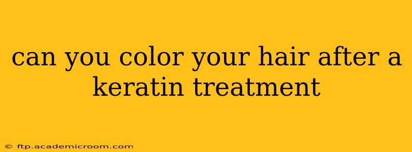can you color your hair after a keratin treatment