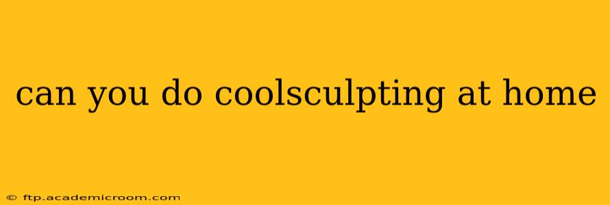 can you do coolsculpting at home