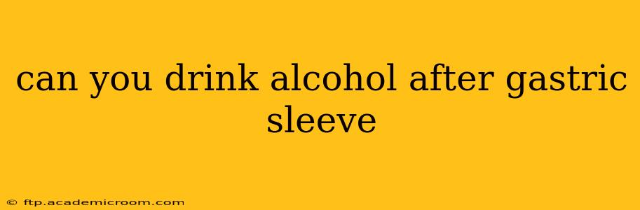 can you drink alcohol after gastric sleeve
