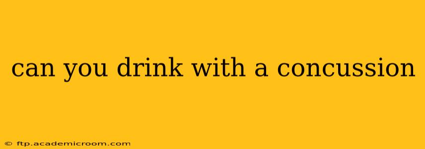 can you drink with a concussion