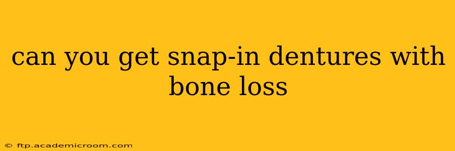 can you get snap-in dentures with bone loss