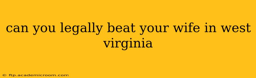 can you legally beat your wife in west virginia