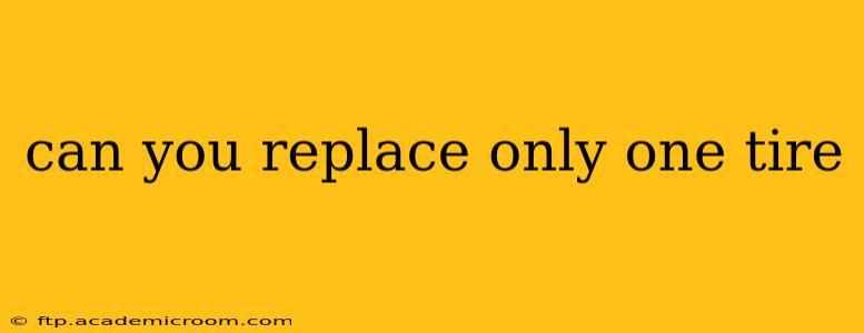 can you replace only one tire