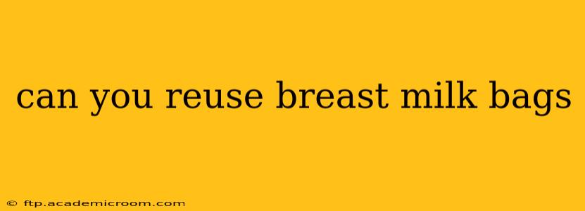 can you reuse breast milk bags