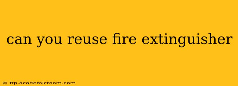 can you reuse fire extinguisher