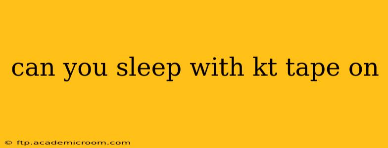 can you sleep with kt tape on