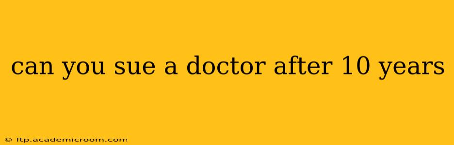 can you sue a doctor after 10 years