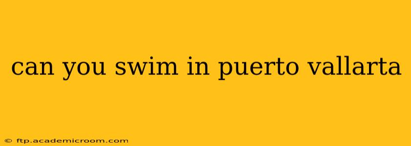 can you swim in puerto vallarta