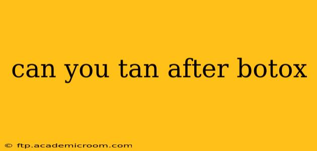 can you tan after botox