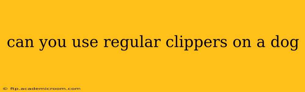can you use regular clippers on a dog