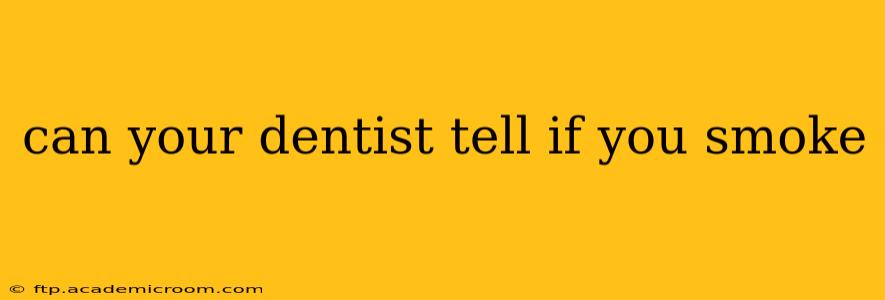 can your dentist tell if you smoke