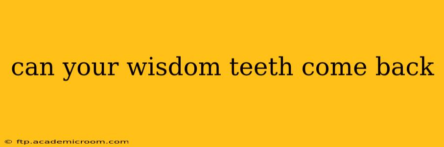 can your wisdom teeth come back