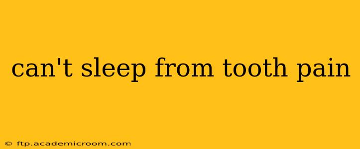 can't sleep from tooth pain