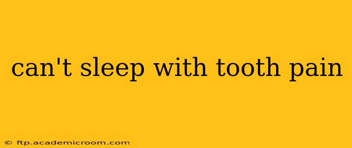 can't sleep with tooth pain