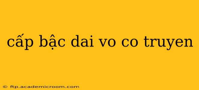 cấp bậc dai vo co truyen