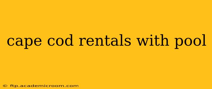 cape cod rentals with pool