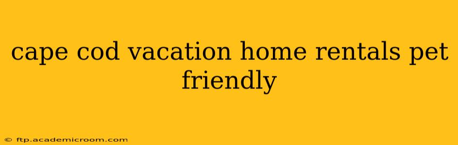 cape cod vacation home rentals pet friendly