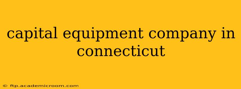 capital equipment company in connecticut