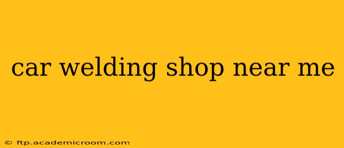 car welding shop near me