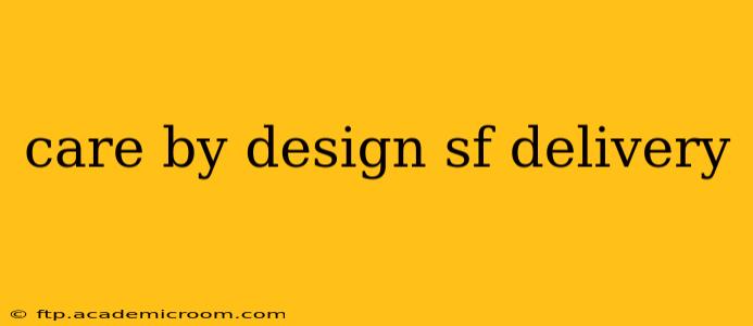 care by design sf delivery