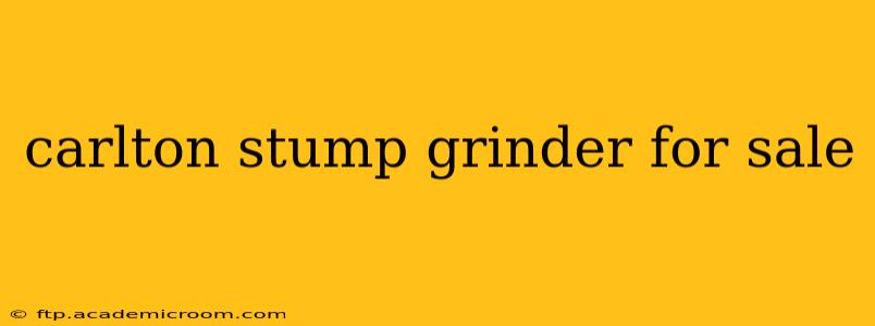 carlton stump grinder for sale