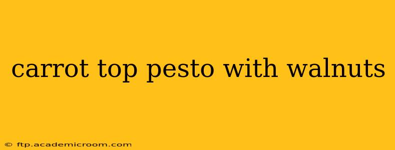 carrot top pesto with walnuts