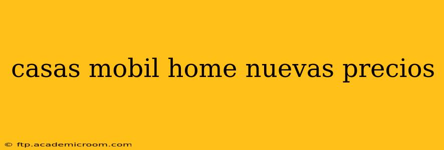 casas mobil home nuevas precios