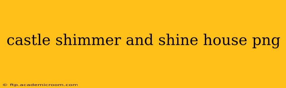 castle shimmer and shine house png