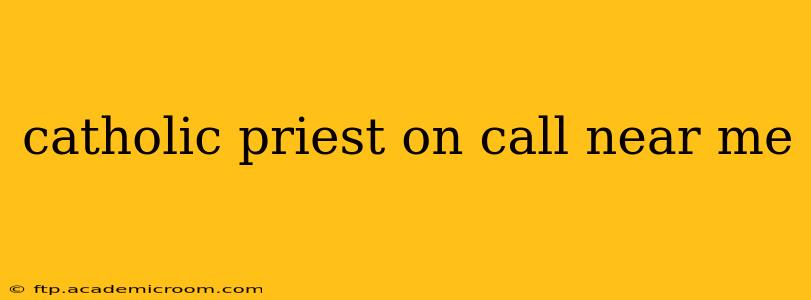 catholic priest on call near me