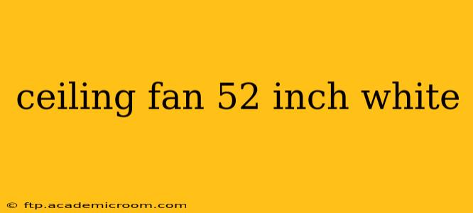 ceiling fan 52 inch white