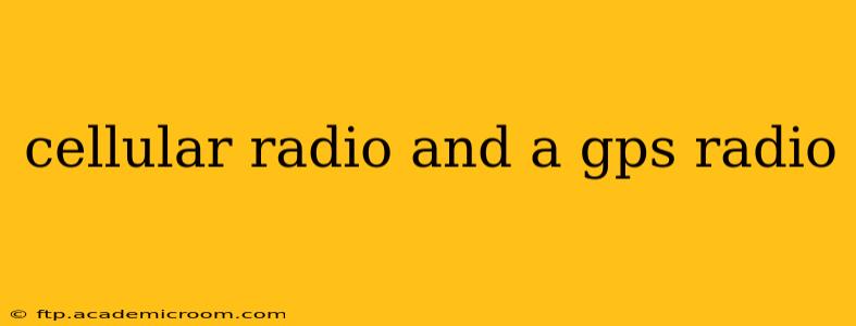cellular radio and a gps radio