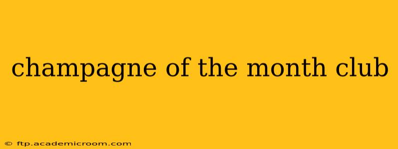 champagne of the month club