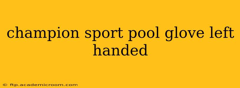 champion sport pool glove left handed