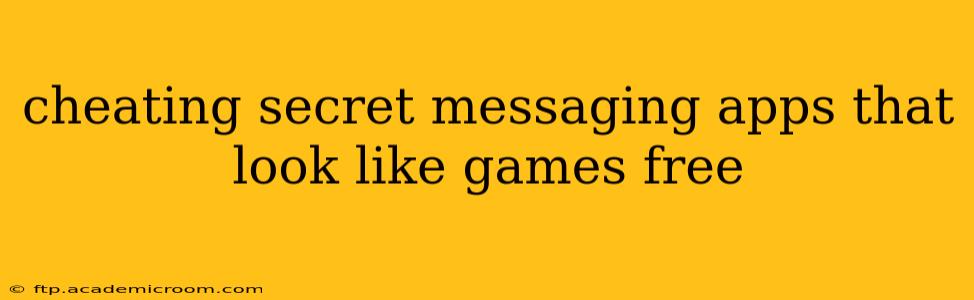 cheating secret messaging apps that look like games free
