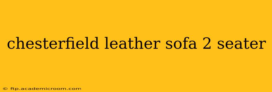 chesterfield leather sofa 2 seater