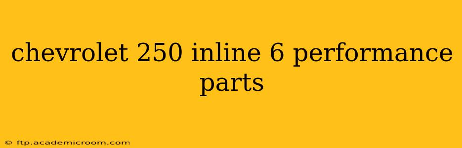 chevrolet 250 inline 6 performance parts