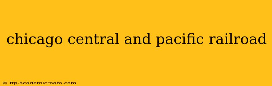 chicago central and pacific railroad
