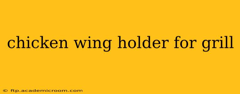 chicken wing holder for grill